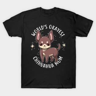 World's Okayest Chihuahua Mom T-Shirt